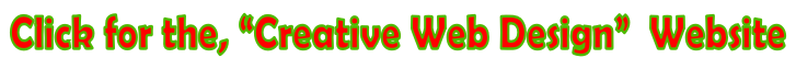 Click for the, “Creative Web Design”  Website